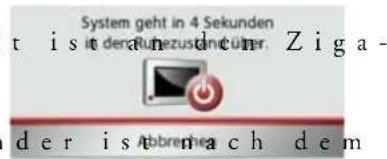 System geht in 4 Sekunden t ist der aufzustendreiter. Ziga- der ist Abbrennach dem