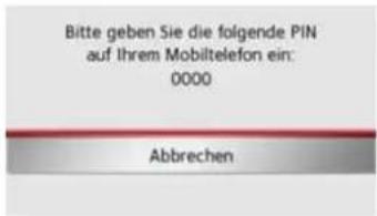 Bitte geben Sie die folgende PIN auf Ihrem Mobiltelefon ein: 0000 Abbrechen