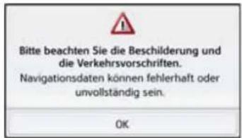 Bitte beachten Sie die Beschilderung und die Verkehrsvorschriften. Navigationsdaten können fehlerhaft oder unvollständig sein. OK