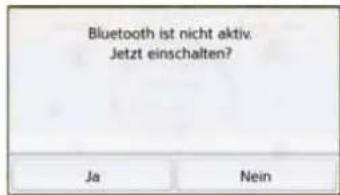 Bluetooth ist nicht aktiv. Jetzt einschalten? Ja Nein