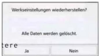 Werkseinstellungen wiederherstellen? Alle Daten werden gelöscht. Ja Nein