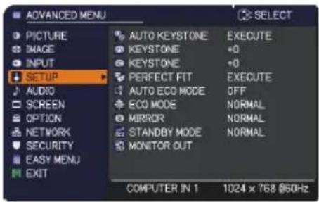 ADVANCED MENU PICTURE IMAGE INPUT SETUP AUDIO SCREEN OPTION NETWORK SECURITY EASY MENU EXIT AUTO KEYSTONE EXECUTE KEystone +0 KEystone +0 PERFECT FIT EXECUTE AUTO ECO MODE OFF ECO MODE NORMAL MIRROR NORMAL STANDBY MODE NORMAL MONITOR OUT COMPUTER IN 1 1024 x 768 @60Hz