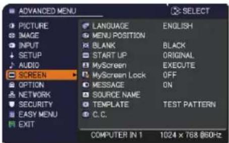 ADVANCED MENU PICTURE IMAGE INPUT SETUP AUDIO SCREEN OPTION NETWORK SECURITY EASY MENU EXIT LANGUAGE MENU POSITION BLANK START UP MyScreen MyScreen Lock MESSAGE SOURCE NAME TEMPLATE C.C. ENGLISH BLACK ORIGINAL EXECUTE OFF ON TEST PATTERN COMPUTER IN 1 1024 x 768 @50Hz