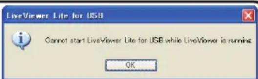 LiveViewer Lite for USB Cannot start LiveViewer Lite for USB while LiveViewer is running. OK