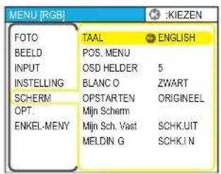 MENU [RGB] FOTO BEELD INPUT INSTELLING SCHERM OPT. ENKEL-MENY TAAL POS. MENU OSD HELDER 5 BLANC O OPSTARTEN Mijn Scherm Mijn Sch. Vast MELDIN G ENGLISH 5 ZWART ORIGINEEL SCHK.UIT SCHK.I N :KEIZEN