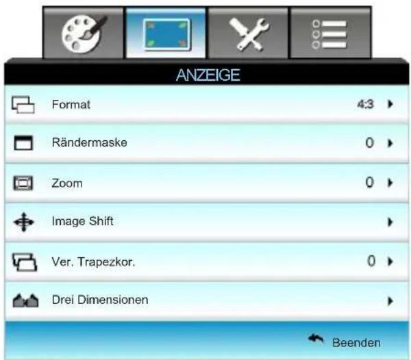 ANZEIGE Format 4:3 ► Rändermaske 0 ► Zoom 0 ► Image Shift ► Ver. Trapezkor. 0 ► Drei Dimensionen ► Beenden