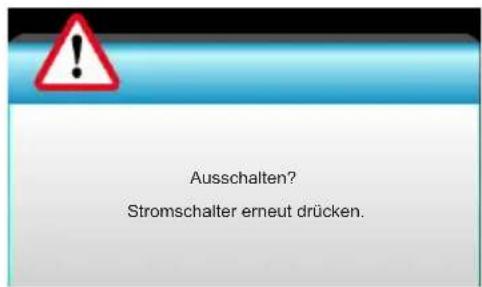 Ausschalten? Stromschalter erneut drücken.