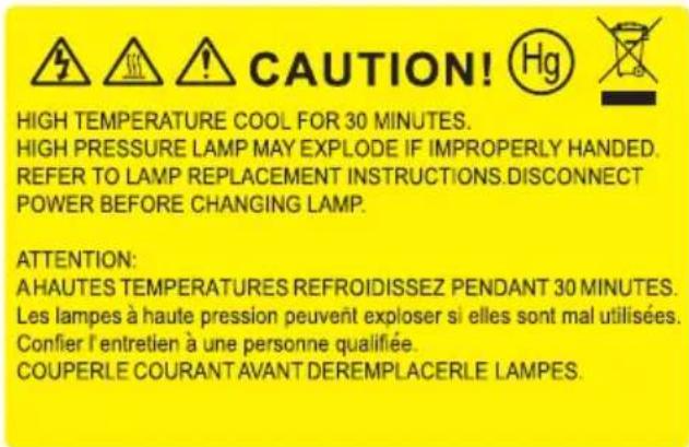 CAUTION! HIGH TEMPERATURE COOL FOR 30 MINUTES. HIGH PRESSURE LAMP MAY EXPLODE IF IMPROPERLY HANDED. REFER TO LAMP REPLACEMENT INSTRUCTIONS DISCONNECT POWER BEFORE CHANGING LAMP. ATTENTION: A HAUTES TEMPERATURES REFROIDISSEZ PENDANT 30 MINUTES. Les lampes à haute pression peuvent exploser si elles sont mal utilisées. Confier l'entretien à une personne qualifiée. COUPERLE COURANT AVANT DEREMPLACERLE LAMPES.