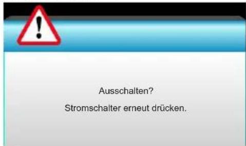 Ausschalten? Stromschalter erneut drücken.