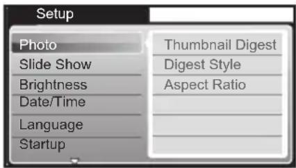 Setup Photo Thumbnail Digest Slide Show Digest Style Brightness Aspect Ratio Date/Time Language Startup