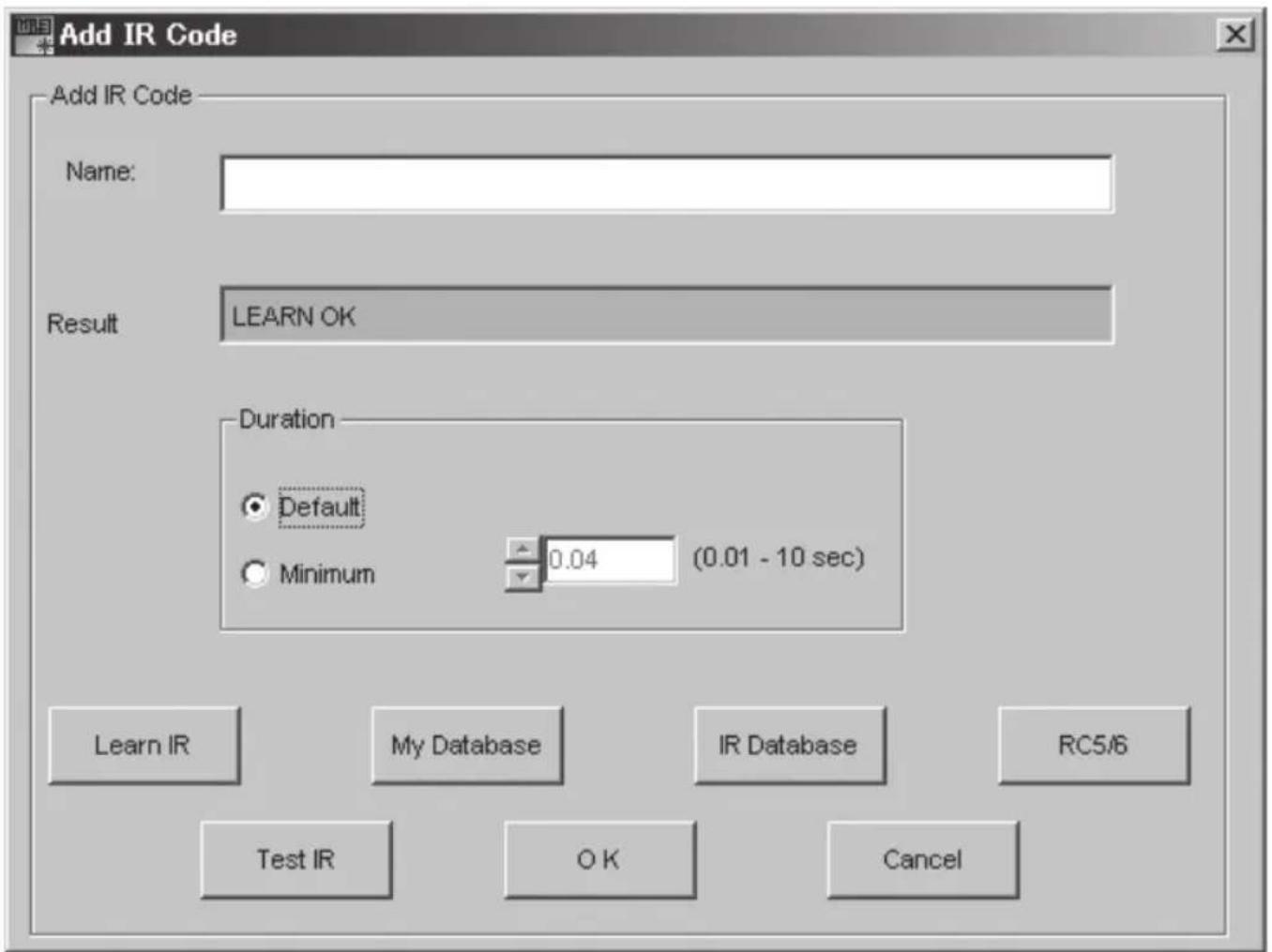Add IR Code Name: Result LEARN OK Duration Default Minimum 0.04 (0.01 - 10 sec) Learn IR My Database IR Database RC5/6 Test IR OK Cancel