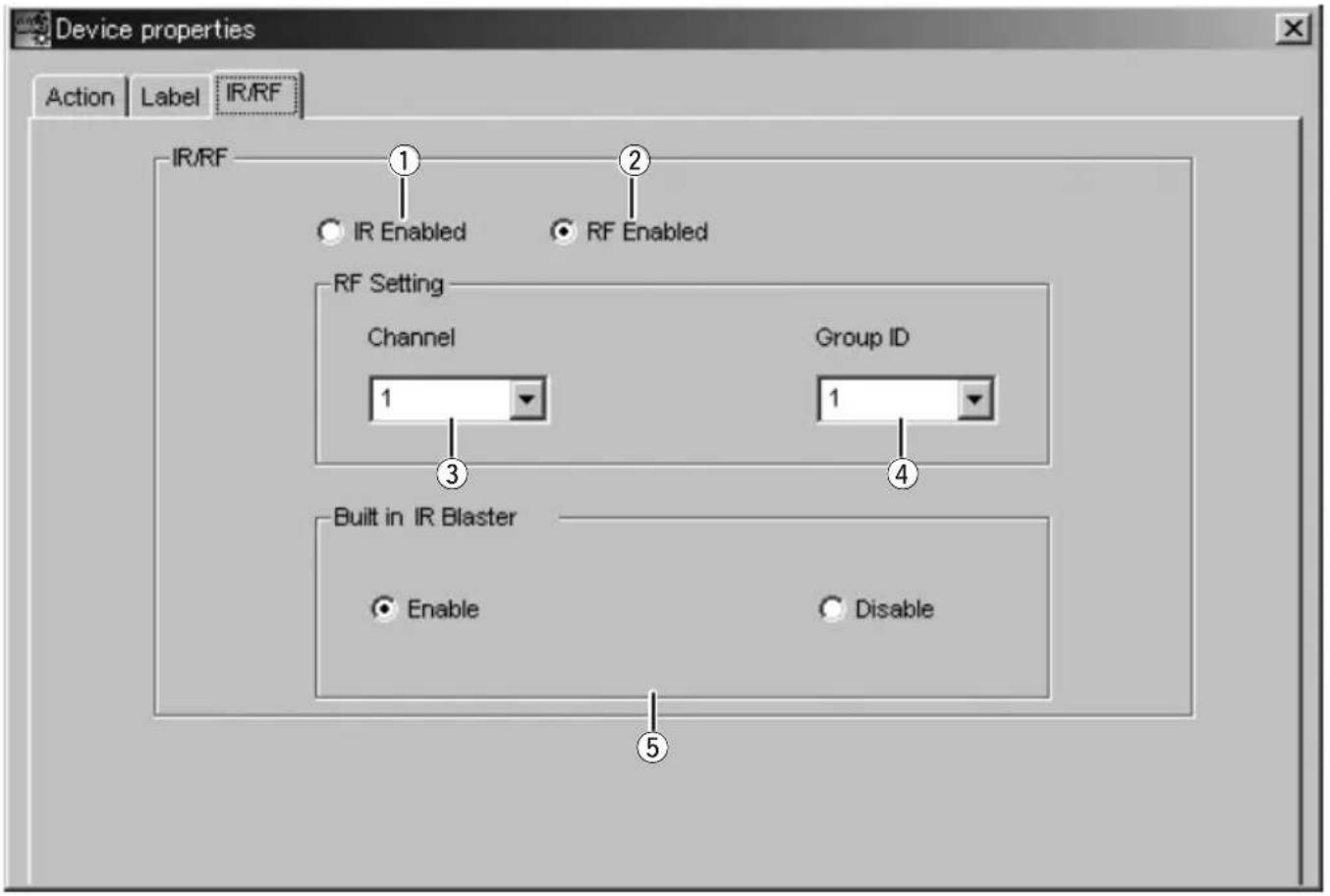 Device properties Action Label IR/RF IR/RF 1 IR Enabled 2 RF Enabled RF Setting Channel 1 Group ID 3 4 Built in IR Blaster Enable Disable 5