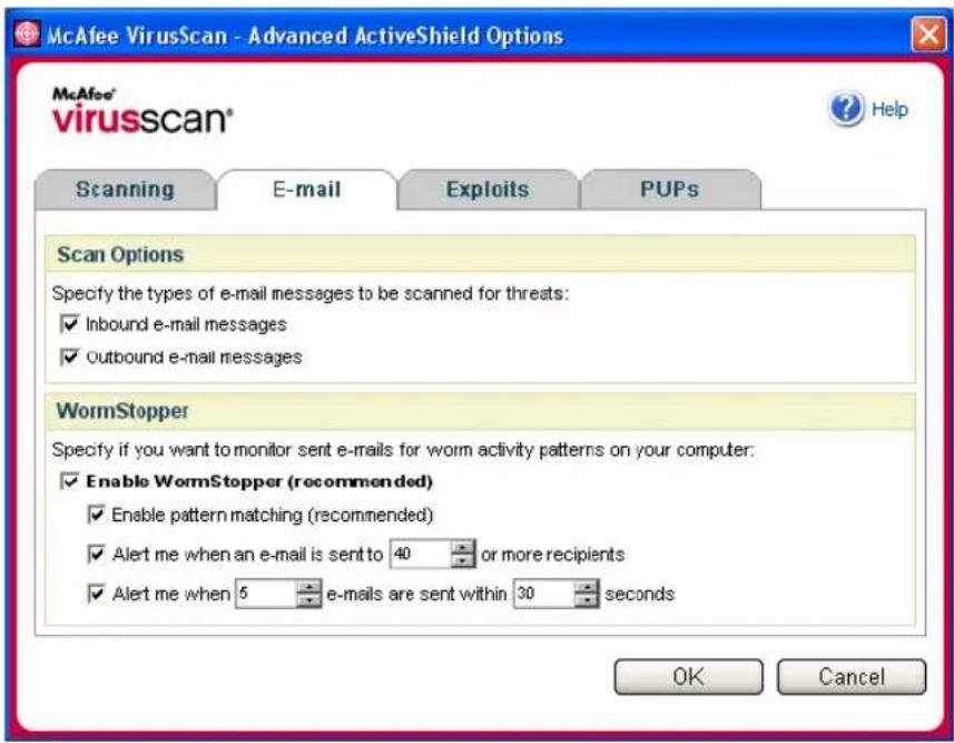 McAfee VirusScan - Advanced ActiveShield Options McAfee® virusscan® Help Scanning E-mail Exploits PUPs Scan Options Specify the types of e-mail messages to be scanned for threats: ✓ Inbound e-mail messages ✓ Outbound e-mail messages WormStopper Specify if you want to monitor sent e-mails for worm ac…