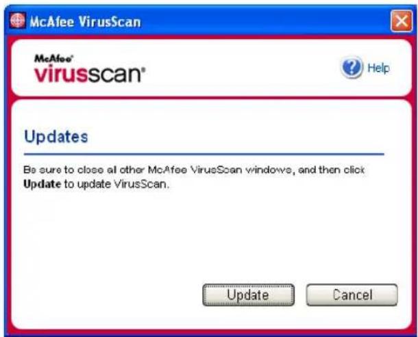 McAfee VirusScan McAfee® virusscan® Help Updates Be sure to close all other McAfee VirusScan windows, and then click Update to update VirusScan. Update Cancel