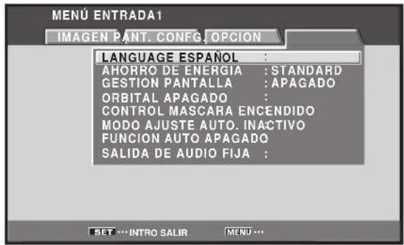 MENU ENTRADA1 IMAGEN PANT. CONFIG, OPCION LANGUAGE ESPAÑOL : AHORRO DE ENERGIA : STANDARD GESTION PANTALLA : APAGADO ORBITAL APAGADO : CONTROL MASCARA ENCENDIDO MODO AJUSTE AUTO. INACTIVO FUNCION AUTO APAGADO SALIDA DE AUDIO FIJA : SET ...INTRO SALIR MENU ...