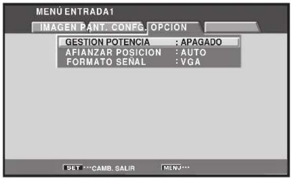 MENU ENTRADA1 IMAGEN PANT. CONFIG. OPCION GESTION POTENCIA : APAGADO AFIANZAR POSICION : AUTO FORMATO SEÑAL : VGA SET ***CAMB. SALIR MENU***
