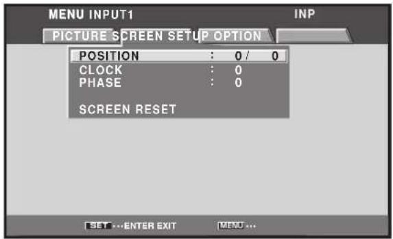 MENU INPUT1 INP PICTURE SCREEN SETUP OPTION POSITION : 0 / 0 CLOCK : 0 PHASE : 0 SCREEN RESET SET ...ENTER EXIT MENU ...