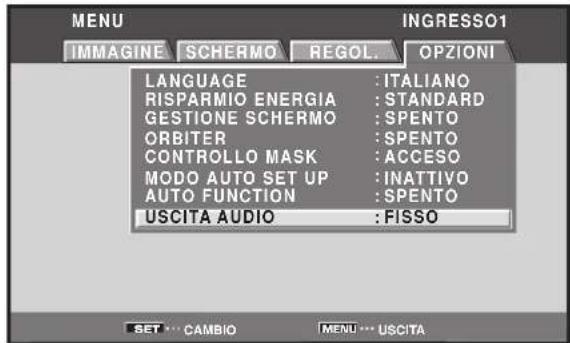 MENU IMMAGINE SCHERMO REGOL. OPZIONI LANGUAGE : ITALIANO RISPARMIO ENERGIA : STANDARD GESTIONE SCHERMO : SPENTO ORBITER : SPENTO CONTROLLO MASK : ACCESO MODO AUTO SET UP : INATTIVO AUTO FUNCTION : SPENTO USCITA AUDIO : FISSO SET ... CAMBIO MENU ... USCITA