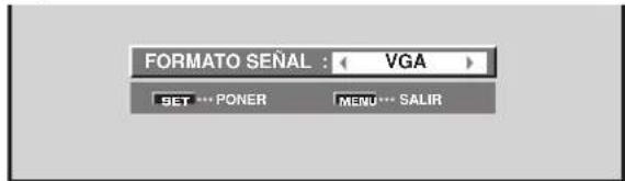 FORMATO SEÑAL : VGA SET PONER MENU SALIR