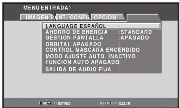 MENU ENTRADA1 IMAGEN PANT. CONFIG. OPCION LANGUAGE ESPAÑOL : AHORRO DE ENERGIA :STANDARD GESTION PANTALLA :APAGADO ORBITAL APAGADO : CONTROL MASCARA ENCENDIDO MODO AJUSTE AUTO. INACTIVO FUNCION AUTO APAGADO SALIDA DE AUDIO FIJA : BET ***INTRO MENU *** SALIR