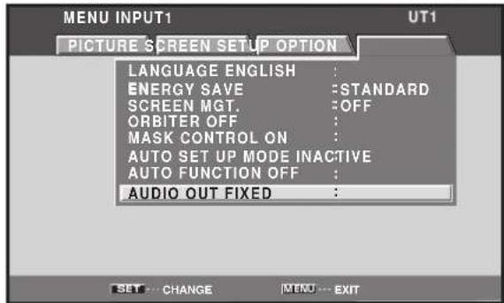 MENU INPUT1 UT1 PICTURE SCREEN SETUP OPTION LANGUAGE ENGLISH : ENERGY SAVE : STANDARD SCREEN MGT. : OFF ORBITER OFF : MASK CONTROL ON : AUTO SET UP MODE INACTIVE AUTO FUNCTION OFF : AUDIO OUT FIXED :