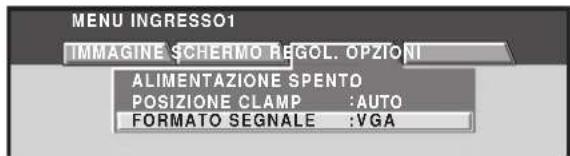 MENU INGRESSO1 IMMAGINE SCHERMO REGOL. OPZIONI ALIMENTAZIONE SPENTO POSIZIONE CLAMP :AUTO FORMATO SEGNALE :VGA
