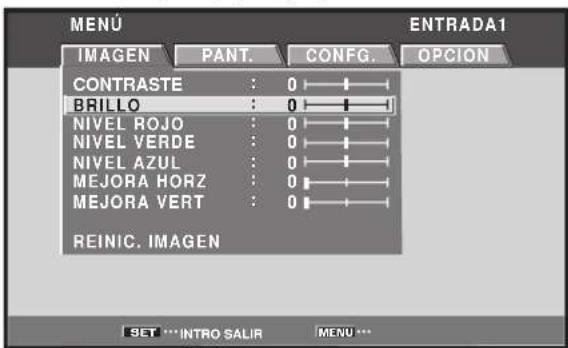 MENU INTRADA1 IMAGEN PANT. CONFIG. OPCION CONTRASTE : 0 BRILLO : 0 NIVEL ROJO : 0 NIVEL VERDE : 0 NIVEL AZUL : 0 MEJORA HORZ : 0 MEJORA VERT : 0 REINIC. IMAGEN SET ***INTRO SALIR MENU ***