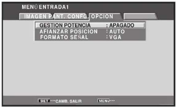 MENU ENTRADA1 IMAGEN PANT. CONFIG. OPCION GESTION POTENCIA : APAGADO AFIANZAR POSICION : AUTO FORMATO SEÑAL : VGA SET ***CAMB. SALIR MENU...