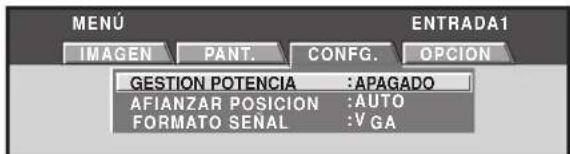MENU IMAGEN PANT. CONFIG. OPCION GESTION POTENCIA :APAGADO AFIANZAR POSICION :AUTO FORMATO SENAL :VGA ENTRADA1