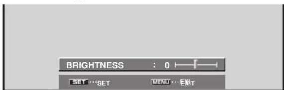 BRIGHTNESS : 0 SET ...SET MENU ...EXIT