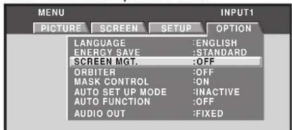 MENU PICTURE SCREEN SETUP OPTION LANGUAGE :ENGLISH ENERGY SAVE :STANDARD SCREEN MGT. :OFF ORBITER :OFF MASK CONTROL :ON AUTO SET UP MODE :INACTIVE AUTO FUNCTION :OFF AUDIO OUT :FIXED