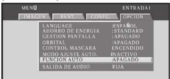 MENU IMAGEN PANT. CONFIG. OPCION LANGUAGE :ESPÁÑOL AHORRO DE ENERGIA :STANDARD GESTION PANTALLA :APAGADO ORBITAL :APAGADO CONTROL MASCARA :ENCENDIDO MODO AJUSTE AUTO. ENACTIVO FUNCION AUTO :APAGADO SALIDA DE AUDIO FIJA