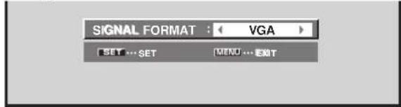 SIGNAL FORMAT : < VGA > SET ... SET MENU ... EXIT