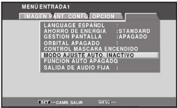 MENU ENTRADA1 IMAGEN PANT. CONFIG. OPCION LANGUAGE ESPAÑOL : AHORRO DE ENERGIA :STANDARD GESTION PANTALLA :APAGADO ORBITAL APAGADO : CONTROL MASCARA ENCENDIDO MODO AJUSTE AUTO. INACTIVO FÚNCIÓN AUTO APAGADO SALIDA DE AUDIO FIJA : SET ... CAMB. SALIR MENU ...