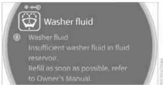 Washer fluid Washer fluid Insufficient washer fluid in fluid reservoir. Refill as soon as possible, refer to Owner's Manual.