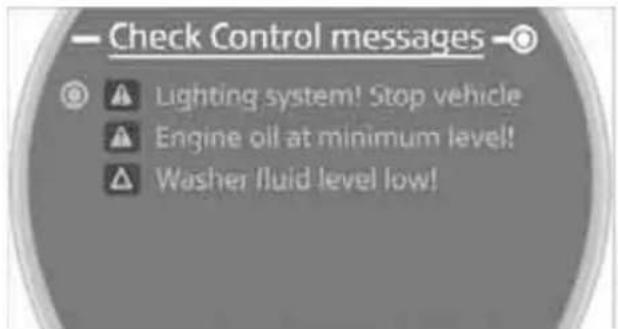 Check Control messages Lighting system! Stop vehicle Engine oil at minimum level! Washer fluid level low!