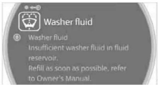 Washer fluid Washer fluid Insufficient washer fluid in fluid reservoir. Refill as soon as possible, refer to Owner's Manual.