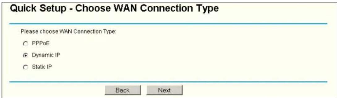 Quick Setup - Choose WAN Connection Type Please choose WAN Connection Type: ○ PPPoE ● Dynamic IP ○ Static IP Back Next