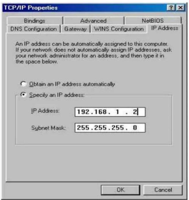 TCP/IP Properties Bindings Advanced NetsBIOS DNS Configuration Gateway WINS Configuration IP Address An IP address can be automatically assigned to this computer. If your network does not automatically assign IP addresses, ask your network administrator for an address, and then type it in the space below. Obtain an IP address automatically Specify an IP address: IP Address: 192.168.1.2 Subnet Mask: 255.255.255.0 OK Cancel