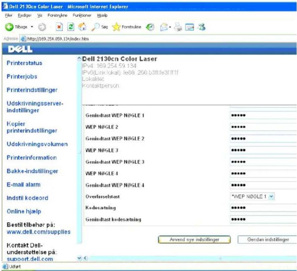Dell 2130cn Color Laser Eler Rediger Vis Forenykne Funjgioner Hjælp Tilbage Sag Forebukne Adresse http://169.254.059.134/index.htm DELL Printerstatus Printerjobs Printerindstillinger Udskrivningsserver-indstillinger Kopier printerindstillinger Udskrivningsvolumen Printerinformation Bakke-indstillinger E-mail alarm Indstil kodeord Online hjælp Bestil tilbehør på: www.dell.com/supplies Kontakt Dell- understøttelse på: support.dell.com Dell 2130cn Color Laser IPv4: 169.254.59.134 IPv8(Linklokal), fe80.260.b3fffe3ffff1f Lokaltet Kontaktperson: Genindtast WEP N∅GLE 1 WEP N∅GLE 2 Genindtast WEP N∅GLE 2 WEP N∅GLE 3 Genindtast WEP N∅GLE 3 WEP N∅GLE 4 Genindtast WEP N∅GLE 4 Overførselstast *WEP N∅GLE 1 Kodesætning Genindtast kodesætning Anvend nye indstillinger Gendan indstillinger Udart