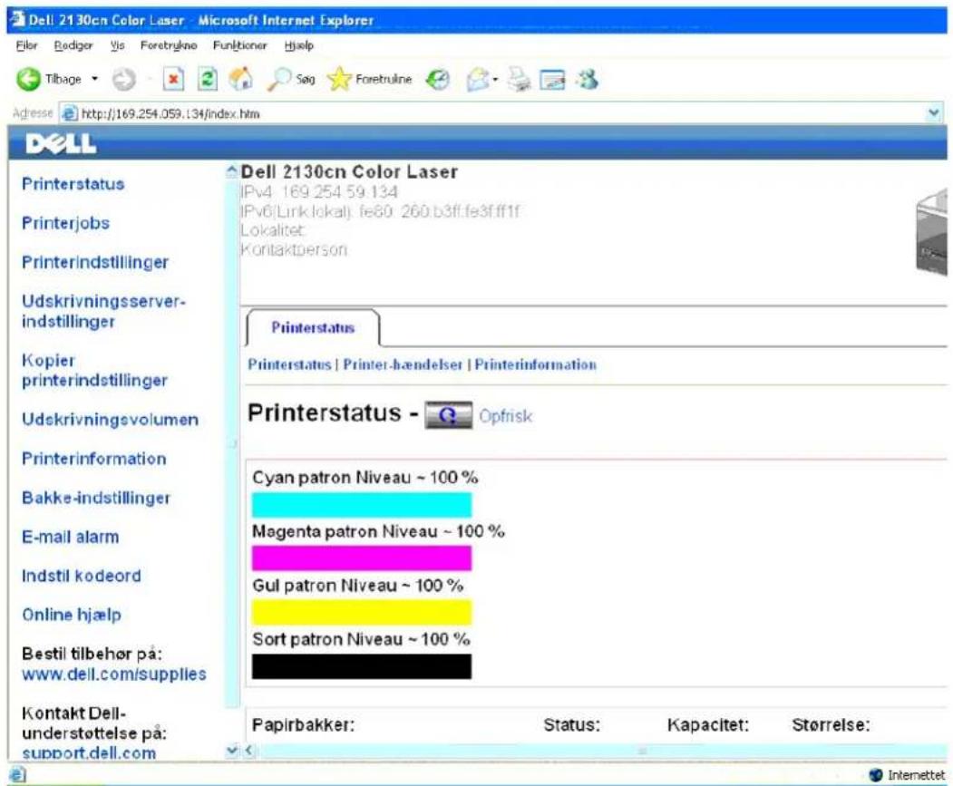 Dell 2130cn Color Laser - Microsoft Internet Explorer File Edit Go Forestry No Functioner Help Tilbage Sag Foretrulne Adresse http://169.254.059.134/index.htm DELL Printerstatus Printerjobs Printerindstillinger Udskrivningsserver-indstillinger Kopier printerindstillinger Udskrivningsvolumen Printerinformation Bakke-indstillinger E-mail alarm Indstil kodeord Online hjælp Bestil tilbehør på: www.dell.com/supplies Kontakt Dell-understøttelse på: support.dell.com Dell 2130cn Color Laser IPv4 169.254.59.134 IPv6(Link lokal) fe80 260.b3ff.fe3ffff1f Lokalitet: Kontaktperson Printerstatus Printerstatus | Printer-hændelser | Printerinformation Printerstatus - Opfrisk Cyan patron Niveau ~ 100 % Magenta patron Niveau ~ 100 % Gul patron Niveau ~ 100 % Sort patron Niveau ~ 100 % Papirbakker: Status: Kapacitet: Størrelse: