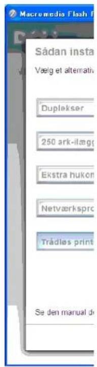 Macromedia Flash Sådan insta Vælg et alternativ Duplekser 250 ark-ilæg Ekstra hukon Netværksprc Trådles print Se den manual d