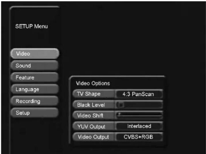 SETUP Menu Video Sound Feature Language Recording Setup Video Options TV Shape 4:3 PanScan Black Level Video Shift YUV Output Interlaced Video Output CVBS+RGB