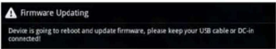 Firmware Updating Device is going to reboot and update firmware, please keep your USB cable or DC-in connected!