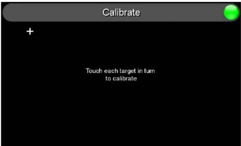 Calibrate + Touch each target in turn to calibrate