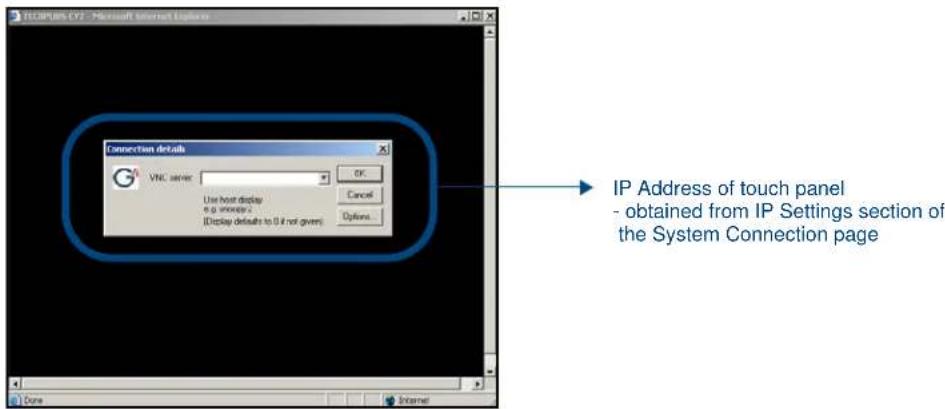 Windows XP2 - Microsoft Internet Explorer Connection details VNC server Use host display e.g. network v IDisplay defaults to 0 if not given OK Cancel Options IP Address of touch panel - obtained from IP Settings section of the System Connection page Done Internet
