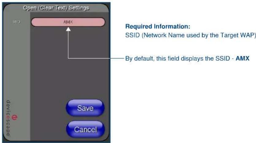 Open (Clear Text) Settings AMX Required Information: SSID (Network Name used by the Target WAP) By default, this field displays the SSID - AMX Save Cancel