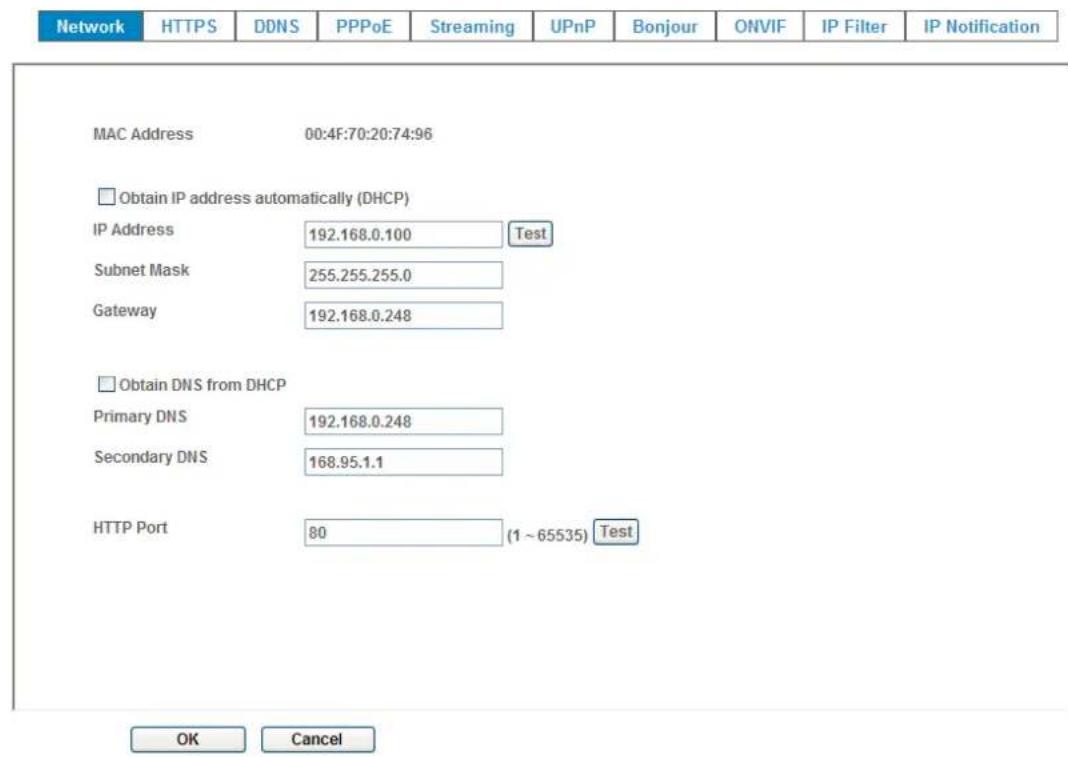 Network HTTPS DDNS PPPoE Streaming UPnP Bonjour ONVIF IP Filter IP Notification MAC Address 00:4F:70:20:74:96 Obtain IP address automatically (DHCP) IP Address 192.168.0.100 Test Subnet Mask 255.255.255.0 Gateway 192.168.0.248 Obtain DNS from DHCP Primary DNS 192.168.0.248 Secondary DNS 168.95.1.1 HTTP Port 80 (1 ~ 65535) Test OK Cancel
