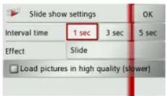 Slide show settings OK Interval time 1 sec 3 sec 5 sec Effect Slide Load pictures in high quality (slower)