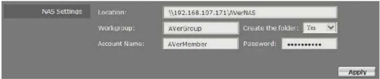 NAS Settings Location: \192.168.107.171\AVerNAS Workgroup: AVerGroup Create the folder: Yes Account Name: AVerMember Password: Apply